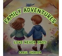 Family Adventures: Love Never Ends: Heartwarming Rhyming Stories About Family & Love for Kids Ages 3-6