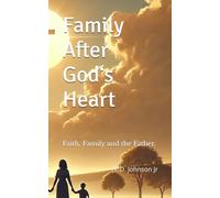 Family After God‘s heart: Faith, Family and the Father.