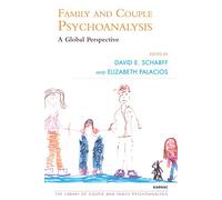 Family and Couple Psychoanalysis: A Global Perspective (The Library of Couple and Family Psychoanalysis)
