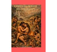 Family and Sexual Relationship in the Savagery Period: Marriage in the Early Societies