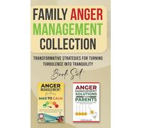 Family Anger Management Collection: Transformative Strategies For Turning Turbulence Into Tranquility