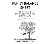 Family Balance Sheet: The Weight of Conversations We Don’t Have