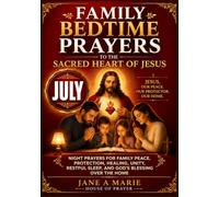 Family Bedtime Prayers to the Sacred Heart of Jesus: Night Prayers for Family Peace, Protection, Healing, Unity, Restful Sleep, and God’s Blessing Over the Home