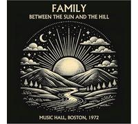 Family - Between The Sun And The Hill - Live In Boston 1972