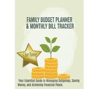 Family Budget Planner & Monthly Bill Tracker: Your Essential Guide to Managing Outgoings, Saving Money, and Achieving Financial Peace | Easy to Read 8.5 x 11 Large Print