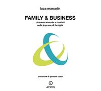 Family & business. Ottenere armonia e risultati nelle imprese di famiglia (Situazioni)