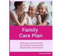 Family Care Plan: The Essential Workbook to Organize, Advocate, and Care with Confidence