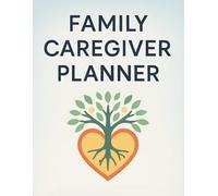 Family Caregiver Planner: Caregiving Organizer for Managing Medical Information, Appointments, Medications, Personal Care and Health Tracking