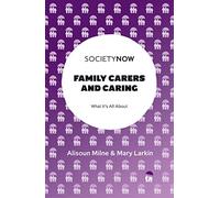 Family Carers and Caring: What It’s All About (SocietyNow)