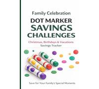 Family Celebration Savings Challenge Book: 40+ Dot Marker Money Saving Challenges for Christmas, Birthdays & Vacations | Cash Stuffing & Sinking Fund ... Save for Holidays, Travel & Special Occasions
