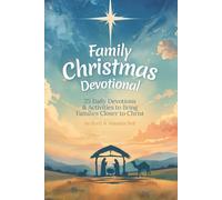 Family Christmas Devotional: 25 Daily Devotions & Activities to Bring Families Closer to Christ