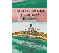 Family Christmas Traditions Journal: Celebrate, Record, and Cherish Your Holiday Family Rituals