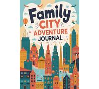 Family City Adventure Journal: Travel Keepsake for Vacation and Holiday with Kids Activities and Memory Pages