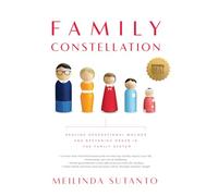 Family Constellation: Healing Generational Wounds and Restoring Order in the Family System
