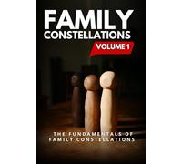 Family Constellations Volume 1: The Fundamentals of Family Constellations (Healing the Family System: A Constellation Journey)