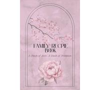 Family Cook Book. A Pinch of Love, A Dash of Tradition