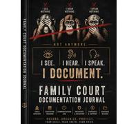Family Court Documentation Journal: Child Custody, Visitation, Communication, Expenses, Evidence & Co-Parenting Record Log