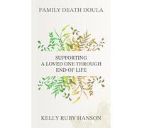 Family Death Doula: Supporting A Loved One Through End Of Life