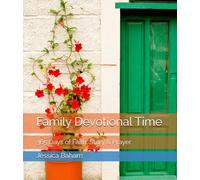 Family Devotional Time: 365 Days of Faith, Story & Prayer