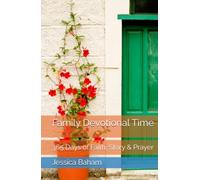 Family Devotional Time: 365 Days of Faith, Story & Prayer