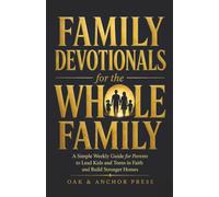 Family Devotionals for the WHOLE Family: A Simple Weekly Guide for Parents to Lead Kids and Teens in Faith and Build Stronger Homes (Soundtrack Included)
