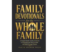 Family Devotionals for the WHOLE Family: A Simple Weekly Guide for Parents to Lead Kids and Teens in Faith and Build Stronger Homes (Soundtrack Included)