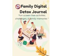Family Digital Detox Journal: Fun screen-free activities, challenges, and family memories