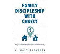 Family Discipleship with Christ: A Map of God's Promises for Congregations and Families
