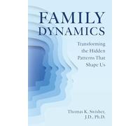 Family Dynamics: Transforming the Hidden Patterns That Shape Us