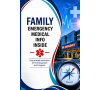Family Emergency Medical Info: Critical health information for First responders and caregivers