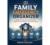 Family Emergency Organizer: Important Contacts, Documents, Insurance, Medical and Home Details in One Practical Planner