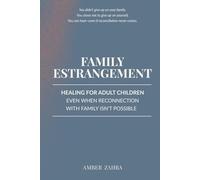Family Estrangement: Healing for Adult Children Even When Reconnection with Family Isn't Possible