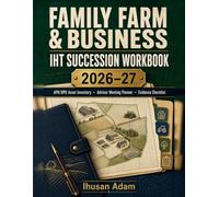 Family Farm & Business IHT Succession Workbook 2026-27: APR/BPR Asset Inventory, Adviser Meeting Planner and Evidence Checklist for UK Families