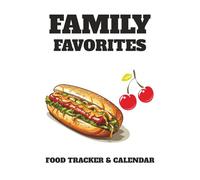 Family Favorites Food Tracker Book: With Easy to Read Calendar about Appetizers, Snacks, Kitchen, Cooking, Great Dishes and More | 6x9 Inches, 100+ Pages