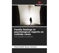 Family feelings in psychological reports on custody cases: From observation to construction