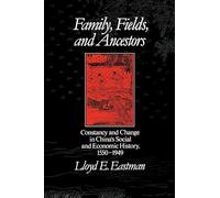 Family, Fields, and Ancestors: Constancy and Change in China's Social and Economic History, 1550-1949