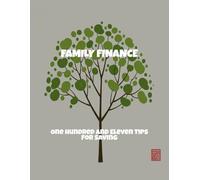 Family Finance: One Hundred And Eleven Tips For Saving