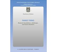 Family firms. Research foundations, challenges, and future directions