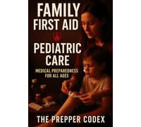 Family First Aid & Pediatric Care: Essential Emergency Response Skills for Every Parent