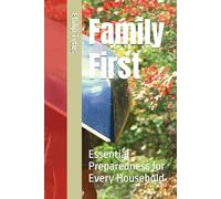 Family First: Essential Preparedness for Every Household (Survive Together: A Family Guide to Crisis Survival)