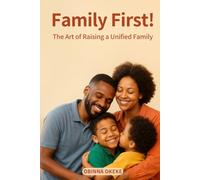 Family First: The Art of Raising a Unified Family