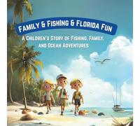Family & Fishing & Florida Fun: Children’s Story of Fishing, Family, and Ocean Adventures. (Let's Go Fishing)