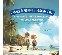 Family & Fishing & Florida Fun: Children’s Story of Fishing, Family, and Ocean Adventures. (The Catch Collection: Fish Tales and Family Trails)