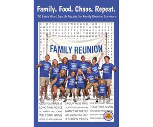 Family. Food. Chaos. Repeat.: 100 Sassy Word Search Puzzles for Family Reunion Survivors. 6x9 | 100 Puzzles | Perfect for Gifts, Travel, Relaxation. (Laughing Through Life Word Search Series)