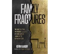 Family Fractures: When I'm Sorry and I Forgive Aren't Enough