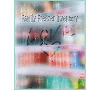 Family Freezer Inventory List: Track food storage, reduce waste, and simplify meal planning with this 8 x 10 freezer inventory logbook | 110 pages to keep your family kitchen organized