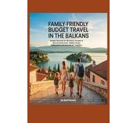 Family-Friendly Budget Travel in the Balkans: Insider Secrets for Slovenia, Croatia & Bosnia-Itineraries, Hidden Gems & Affordable Adventures for Families