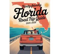 FAMILY-FRIENDLY FLORIDA ROAD TRIP GUIDE 2025-2026: TOP ROUTES, KID-APPROVED ATTRACTIONS & TRAVEL TIPS FOR AN UNFORGETTABLE SUNSHINE STATE ADVENTURE