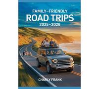 Family-Friendly Road Trips 2025 - 2026: Best Kid-Friendly Destinations, Activities, and Planning Tips for Stress-Free Travel