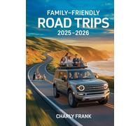 Family-Friendly Road Trips 2025 - 2026: Best Kid-Friendly Destinations, Activities, and Planning Tips for Stress-Free Travel
